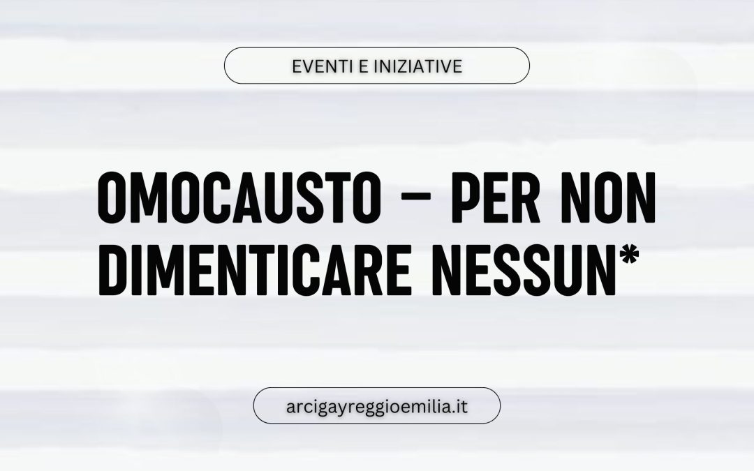 OMOCAUSTO – per non dimenticare nessunǝ