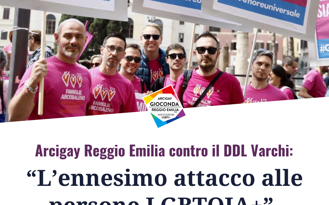 Arcigay Reggio Emilia contro il DDL Varchi: “l’ennesimo attacco alle persone LGBTQIA+”.